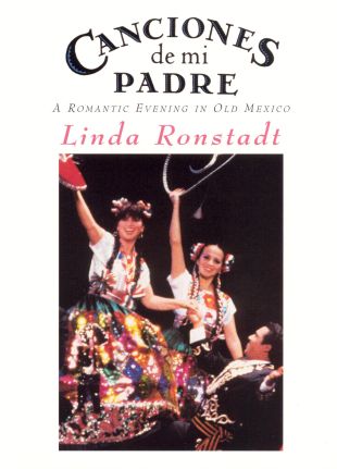 Linda Ronstadt: Canciones de Mi Padre - A Romantic Evening in Old Mexico