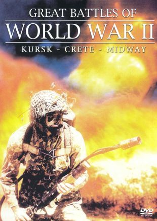 Great Battles of World War II: Kursk/Crete/Midway