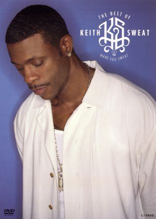 Keith Sweat: The Best of Keith Sweat - Make You Sweat - The Video Collection