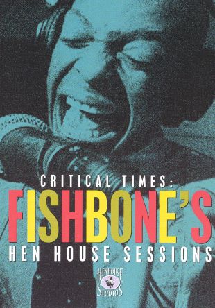 Critical Times: Fishbone's Hen House Sessions