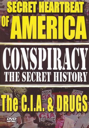 Conspiracy: The Secret History - The Secret Heartbeat of America: The C.I.A. and Drugs