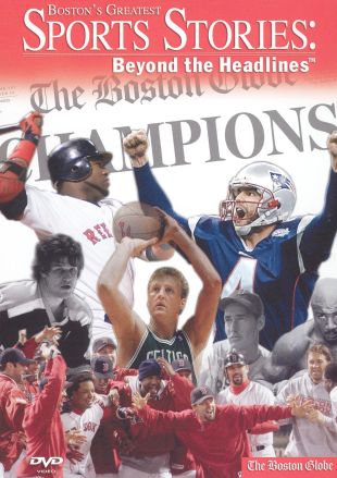 Boston's Greatest Sports Stories: Beyond the Headlines