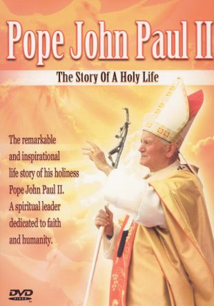 Pope John Paul II: The Story Of a Holy Life