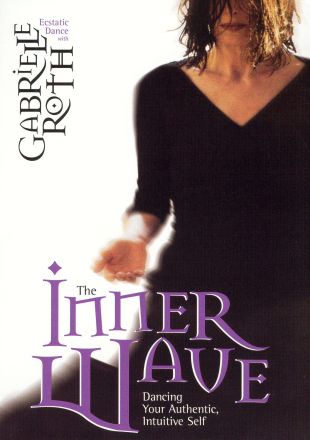 Gabrielle Roth: The Inner Wave