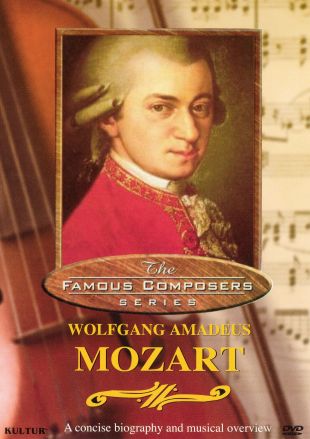 Famous Composers: Wolfgang Amadeus Mozart