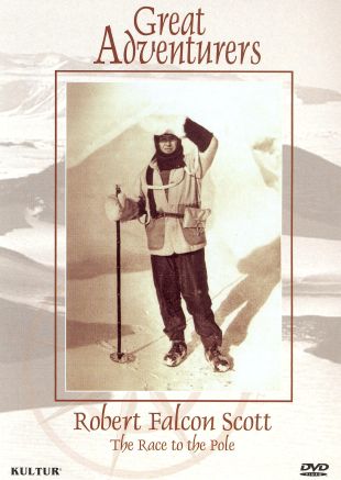 Great Adventurers: Robert Falcon Scott - The Race to the Pole
