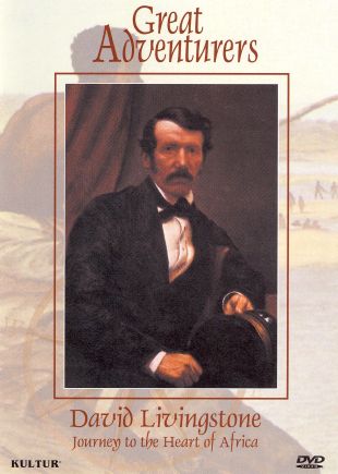 Great Adventurers: David Livingstone - Journey to the Heart of Africa