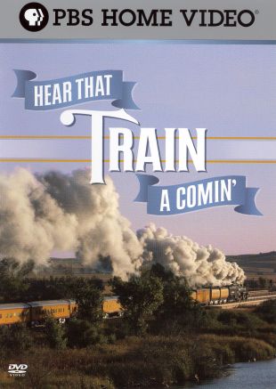 Hear That Train A' Comin'