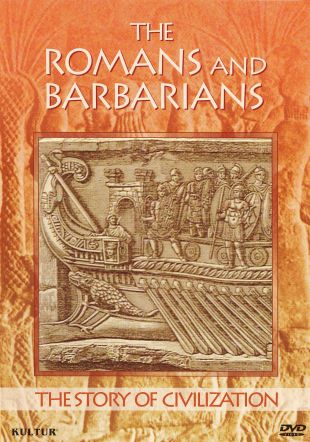 The Story of Civilization: Romans and Barbarians