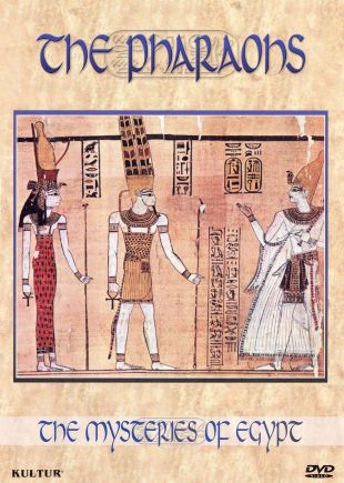 The Mysteries of Egypt: The Pharaohs