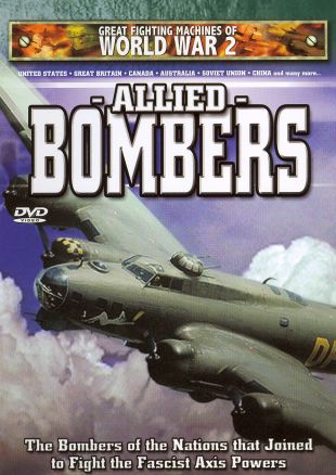 Great Fighting Machines of WWII: Allied Bombers