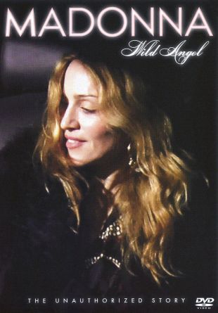 Madonna: Wild Angel - The Unauthorized Story