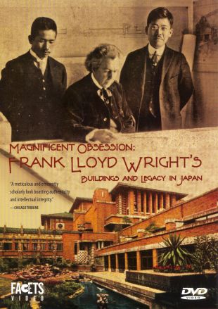 Magnificent Obsession: Frank Lloyd Wright's Buildings & Legacy in Japan