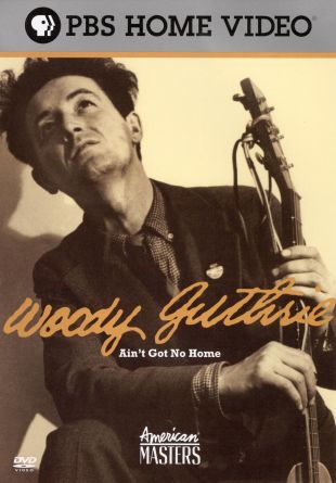 Woody Guthrie: Ain't Got No Home