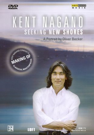 Kent Nagano: Seeking New Shores