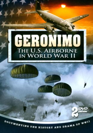 Geronimo: The U.S. Airborne In World War II