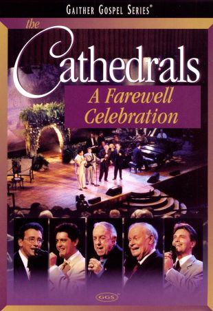 The Cathedrals: A Farewell Celebration (1999) - Dennis Glore | Cast and ...