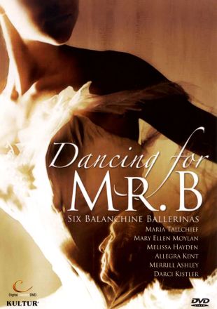 Dancing for Mr. B: Six Balanchine Ballerinas