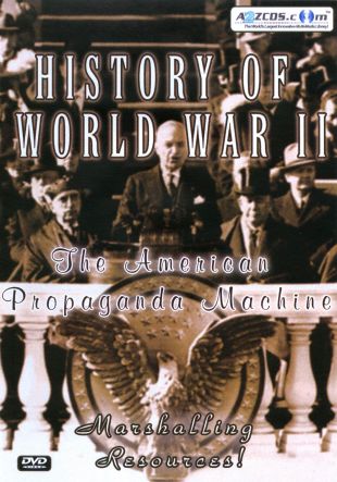 History of World War II: The American Propaganda Machine