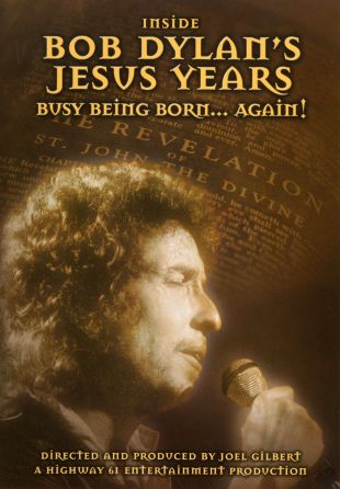 Inside Bob Dylan's Jesus Years: Busy Being Born... Again!