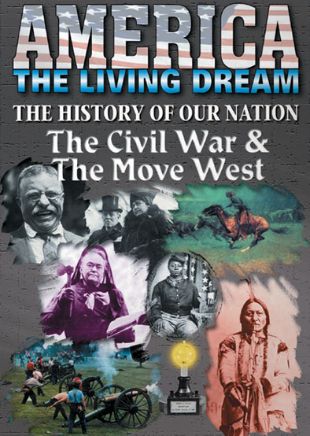 America the Living Dream: The Civil War & The Move West