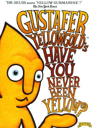 Gustafer Yellowgold's Have You Never Been Yellow?