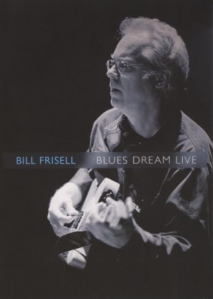 Bill Frisell: Blues Dream Live