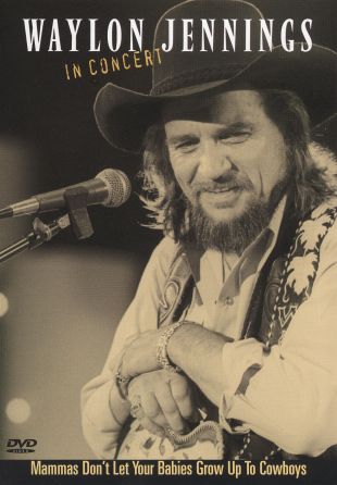 Waylon Jennings: Mammas Don't Let Your Babies Grow Up To Be Cowboys ...