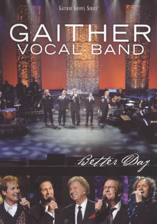 Gaither Vocal Band: Better Day (2010) - Doug Stuckey | Cast and Crew ...