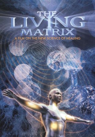 The Living Matrix: A Film on the New Science of Healing