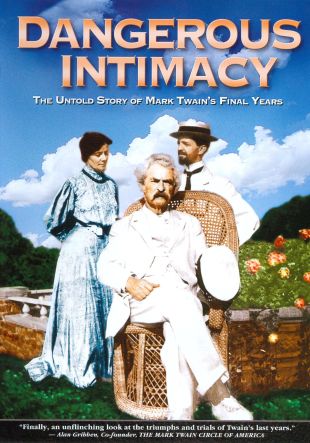 Dangerous Intimacy: The Untold Story of Mark Twain's Final Years