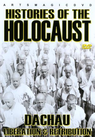 Histories of the Holocaust: Dachau - Liberation and Retribution