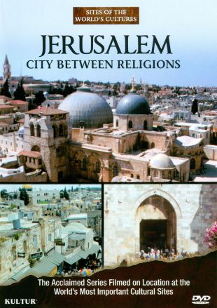 Sites of the World's Cultures: Jerusalem - City Between Religions