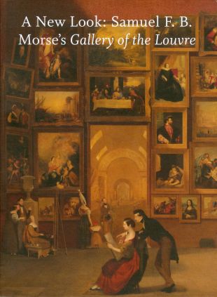 A New Look: Samuel F. B. Morse's Gallery of the Louvre