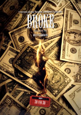 30 for 30 : Broke (2012) Billy Corben Synopsis Characteristics 30 for 30 : Broke (2012) Billy Corben Synopsis Characteristics