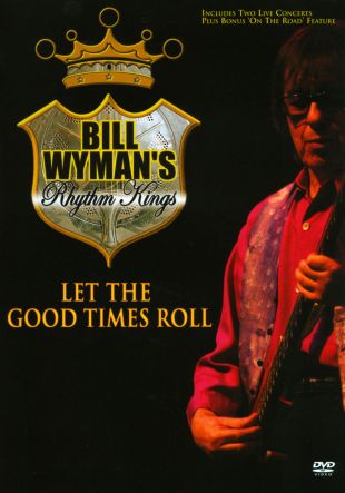 Bill Wyman's Rhythm Kings: Let the Good Times Roll
