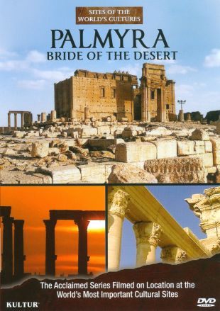 Sites of the World's Cultures: Palmyra - Bride of the Desert
