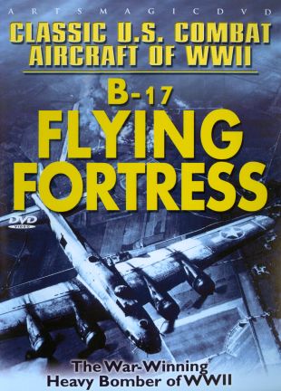 Classic U.S. Combat Aircraft of WWII: B-17 Flying Fortress