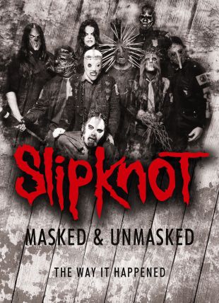 Slipknot: Masked & Unmasked -The Way It Happened