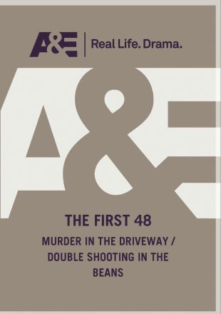 The First 48 : Murder in the Driveway; Double Shooting in the Beans