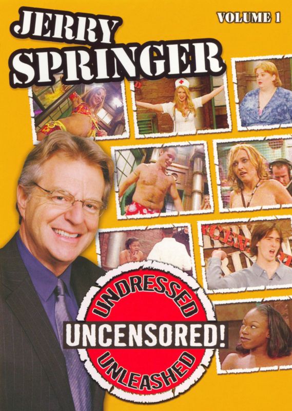 Jerry Springer Undressed, Unleashed and Uncensored, Vol. 1