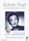 Edith Piaf: A Passionate Life
