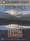 The Living Edens : Denali: Alaska's Great Wilderness