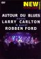Autour de Blues Meets Larry Carlton & Guest Robben Ford: New Morning - The Paris Concert
