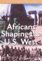 Africans Shaping the U.S. West
