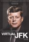 Virtual JFK: Vietnam If Kennedy Had Lived