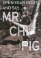 Open Your Mouth and Say... Mr. Chi Pig