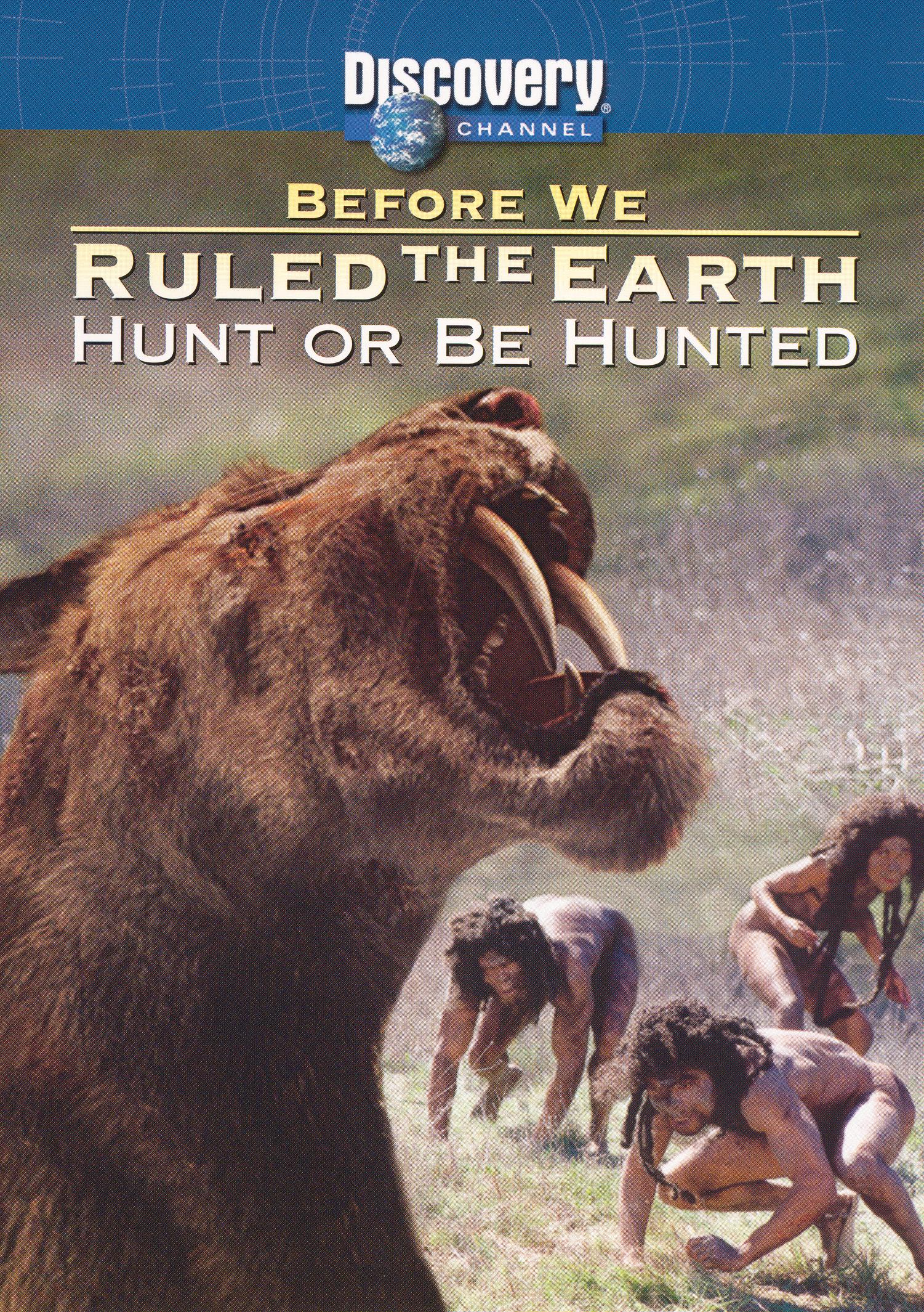 Before We Ruled the Earth: Hunt or Be Hunted (2003) Before We Ruled the Earth: Hunt or Be Hunted (2003)