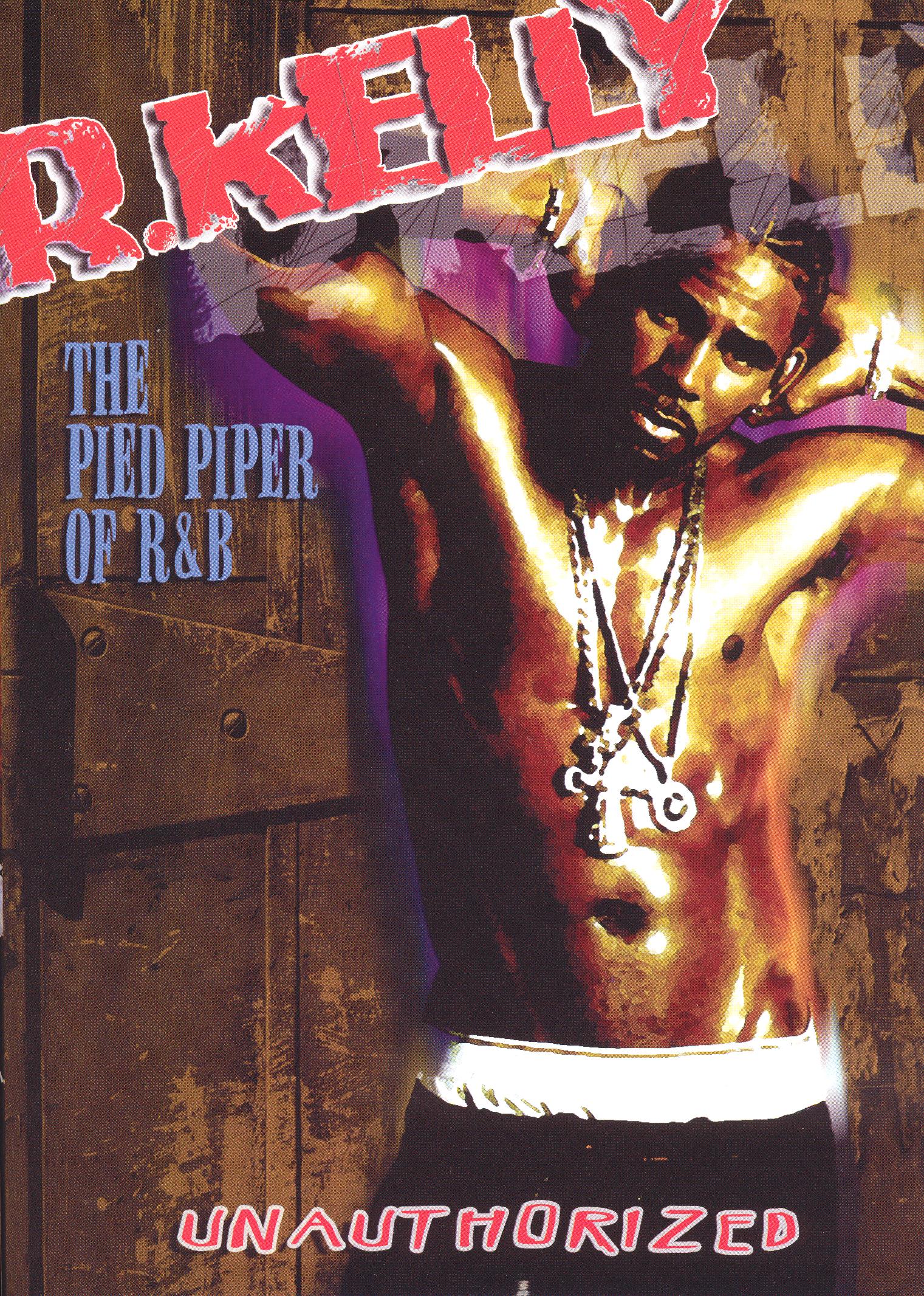 R. Kelly: The Pied Piper of R&B R. Kelly: The Pied Piper of R&B