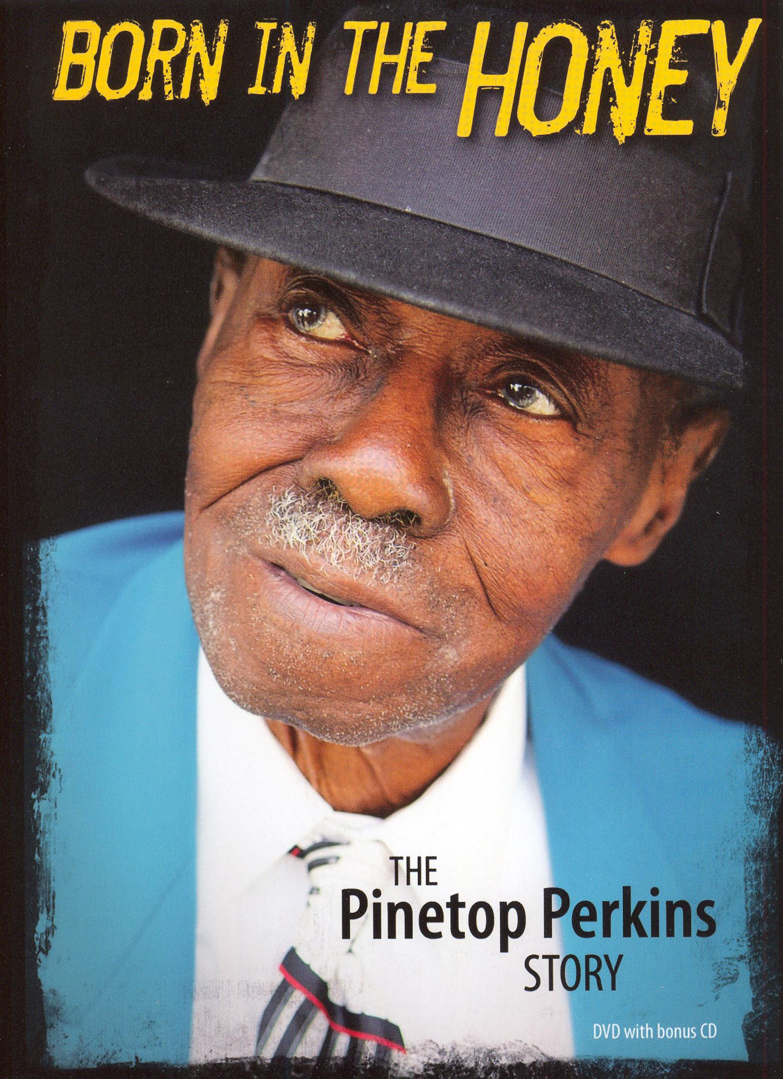 Pinetop Perkins: Born in the Honey Pinetop Perkins: Born in the Honey